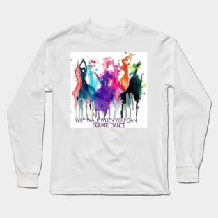 Why Walk Long Sleeve T-Shirt